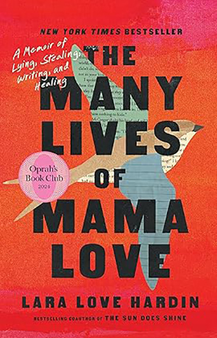 The Many Lives of Mama Love (Oprah's Book Club) - A Memoir of Lying, Stealing, Writing and Healing